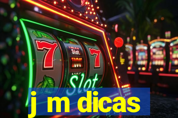 j m dicas